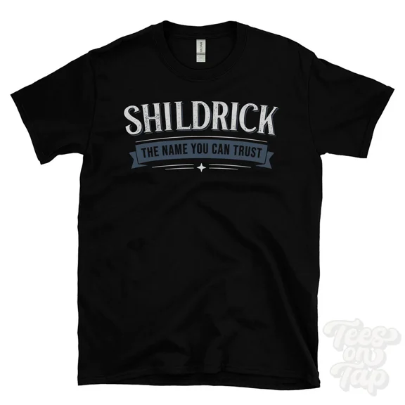 SHILDRICK THE NAME YOU CAN TRUST T-SHIRT mens & womens novelty family gift idea