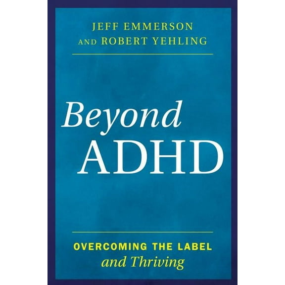 Beyond ADHD : Overcoming the Label and Thriving (Hardcover)