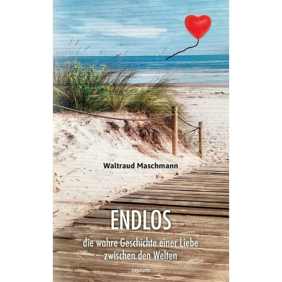 Endlos: Die wahre Geschichte einer Liebe zwischen den Welten, (Paperback)