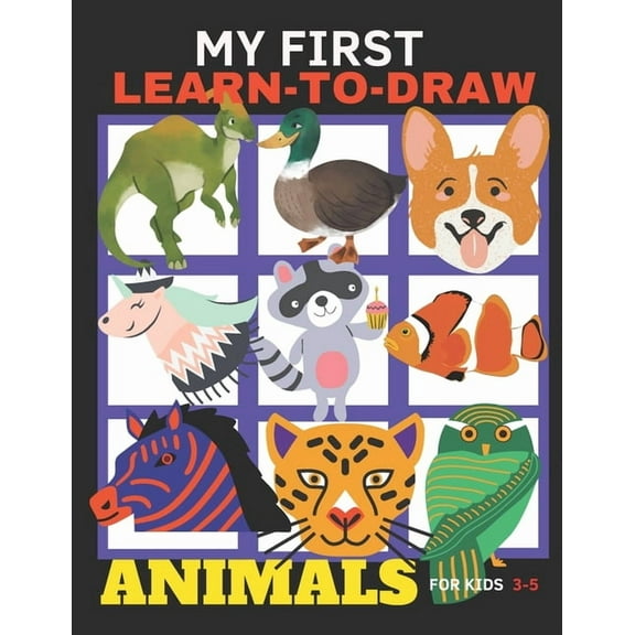 My First Learn-To-Draw Animals For Kids 3-5 : Fun and easy gift for boys and girls (Paperback)