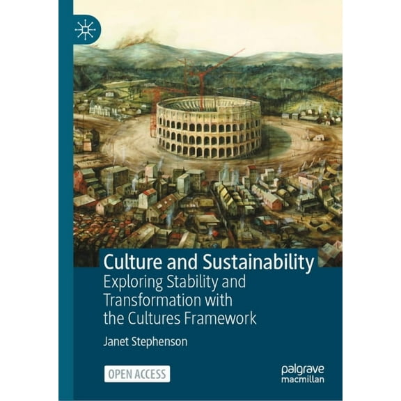 Culture and Sustainability: Exploring Stability and Transformation with the Cultures Framework, (Hardcover)