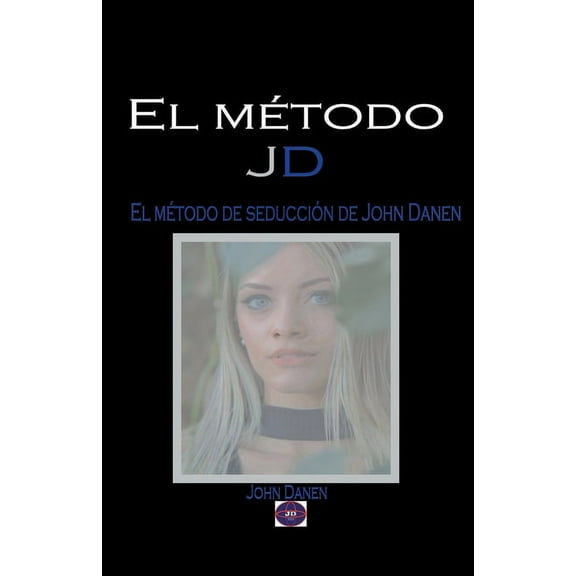 El método JD. El método de seducción de John Danen, (Paperback)