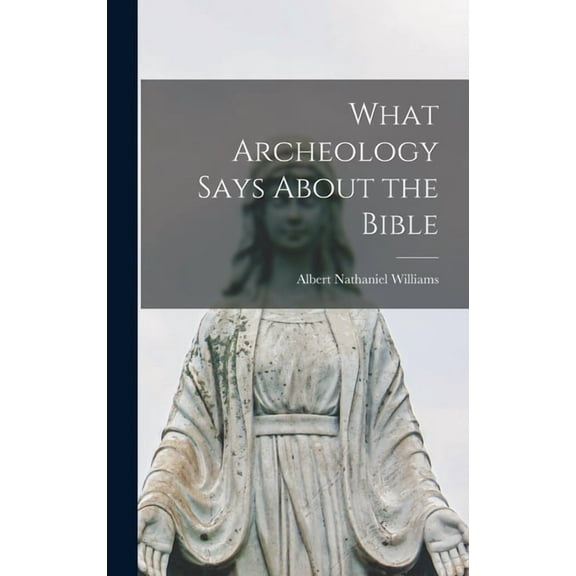 What Archeology Says About the Bible, (Hardcover)