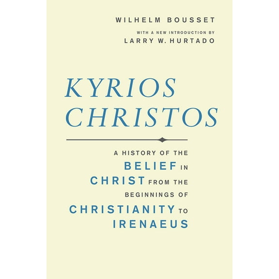 Library of Early Christology Kyrios Christos: A History of the Belief in Christ from the Beginnings of Christianity to Irenaeus, (Paperback)