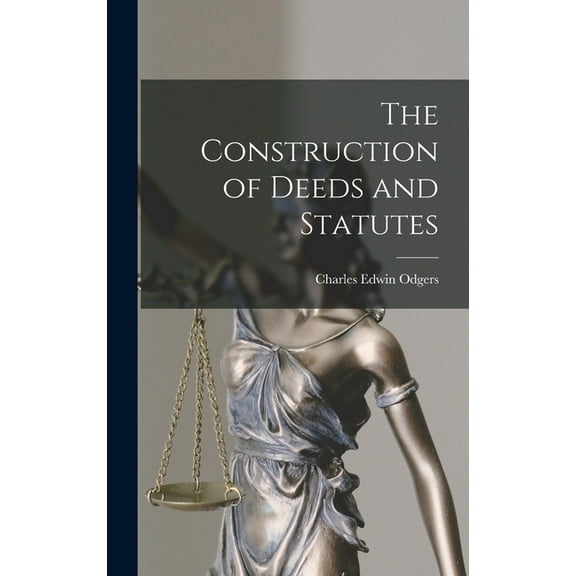 The Construction of Deeds and Statutes (Hardcover)