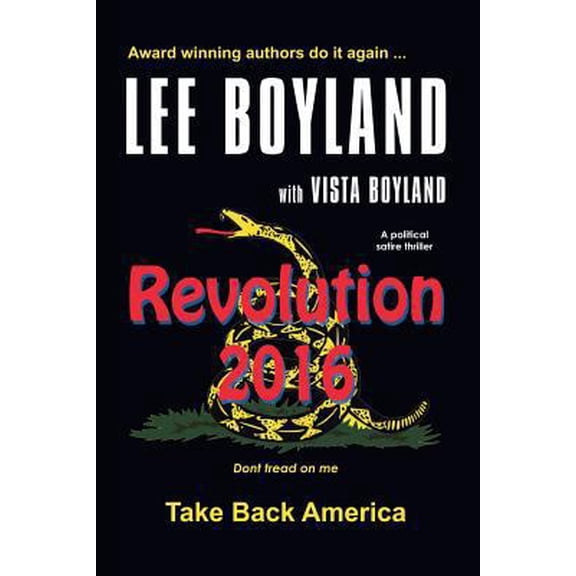 Pre-Owned Revolution 2016: Take Back America - A Political Satire Thriller (Paperback) 1626468656 9781626468658