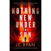 Carter Devereux Mystery Thriller Nothing New Under the Sun: A Suspense Thriller, Book 1, (Paperback)
