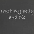 thumbnail image 2 of CafePress - Touch My Belly And Die Maternity Dark T Shirt - Maternity Dark T-Shirt, 2 of 3