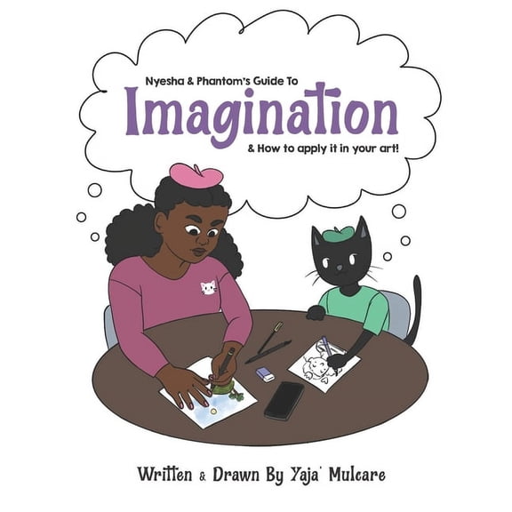 Nyesha & Phantom: Nyesha & Phantom's Guide to Imagination: How to apply imagination to your art! (Paperback)