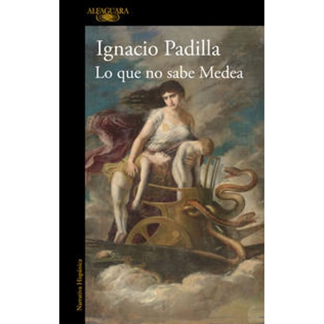 Libro Lo Que No Sabe Medea Tapa Blanda, Autor Ignacio Padilla, Editorial Alfaguara