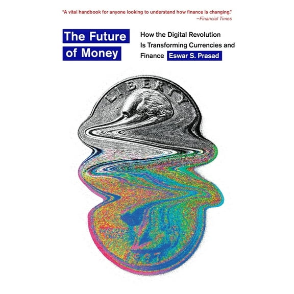The Future of Money: How the Digital Revolution Is Transforming Currencies and Finance, (Paperback)