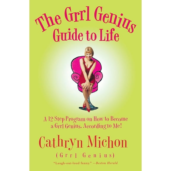 Pre-Owned The Grrl Genius Guide to Life: A Twelve-Step Program on How to Become a Grrl Genius, According to Me! (Paperback) 0060956828 9780060956820
