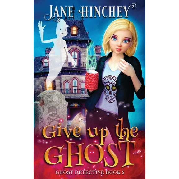 Ghost Detective Give up the Ghost: A Ghost Detective Paranormal Cozy Mystery #2, Book 2, (Paperback)