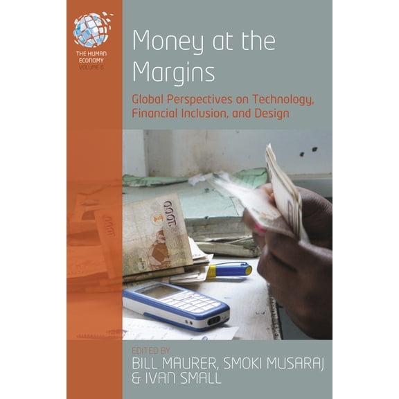 Human Economy Money at the Margins: Global Perspectives on Technology, Financial Inclusion, and Design, Book 6, (Paperback)