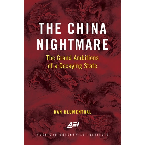 The China Nightmare: The Grand Ambitions of a Decaying State, (Paperback)