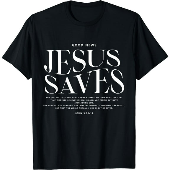 Good News Jesus Saves John 3:16-17 Bible Verse Christian T-Shirt