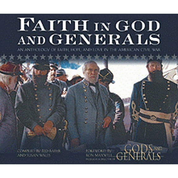 Faith in God and Generals: An Anthology of Faith, Hope, and Love in the American Civil War (Hardcover) by Ted Baehr, Susan Huey Wales, Ron Maxwell