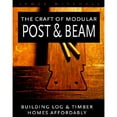 thumbnail image 1 of Pre-Owned The Craft of Modular Post and Beam: Building Log and Timber HOmes Affordably (Paperback) 0881791318 9780881791310, 1 of 1