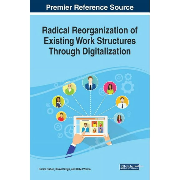 Radical Reorganization of Existing Work Structures Through Digitalization (Hardcover)
