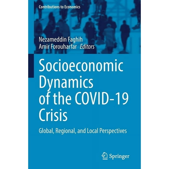 Contributions to Economics Socioeconomic Dynamics of the Covid-19 Crisis: Global, Regional, and Local Perspectives, (Paperback)