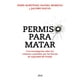 thumbnail image 1 of Libro Permiso Para Matar Tapa Blanda, Autor Paris Martinez, Editorial Ariel Mexico, 1 of 2