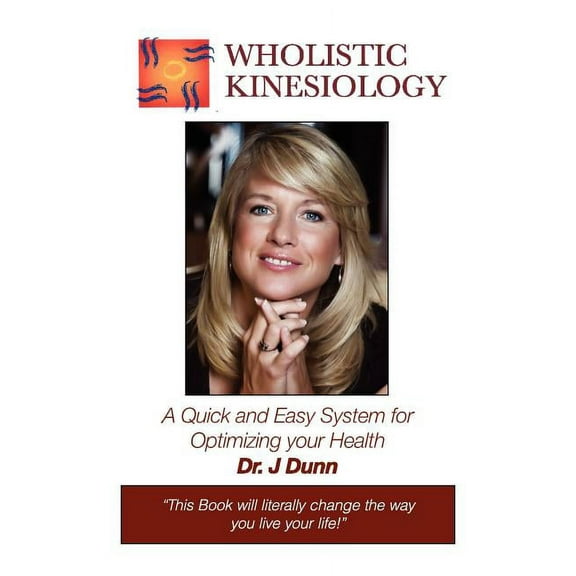 Wholistic Kinesiology: A Quick and Easy System for Optimizing Your Health, (Paperback)