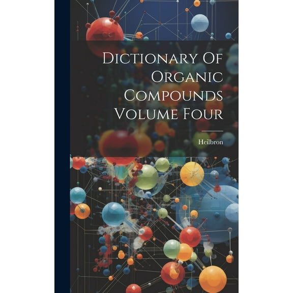 Dictionary Of Organic Compounds Volume Four (Hardcover)