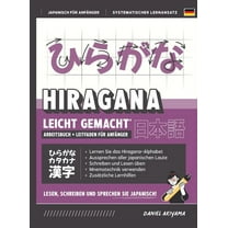 Japanisch FÃ¼r AnfÃ¤nger Hiragana leicht gemacht! Ein Lehrbuch und integriertes Arbeitsbuch fÃ¼r AnfÃ¤nger Lernen Sie Japanisch lesen, schreiben un, Book 1, (Hardcover)