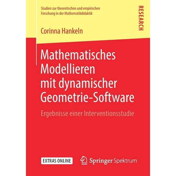 Studien Zur Theoretischen Und Empirische Mathematisches Modellieren Mit Dynamischer Geometrie-Software: Ergebnisse Einer Interventionsstudie, (Paperback)