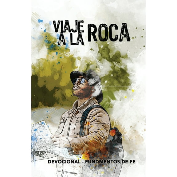 Viaje a la Roca: Devocional - Fundmentos de Fe, (Paperback)