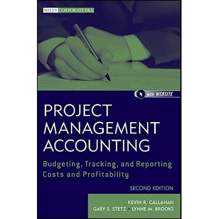 Project Management Accounting, with Website : Budgeting, Tracking, and Reporting Costs and