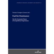 Studies in Politics, Security and Society: Fuel for Dominance (Hardcover)