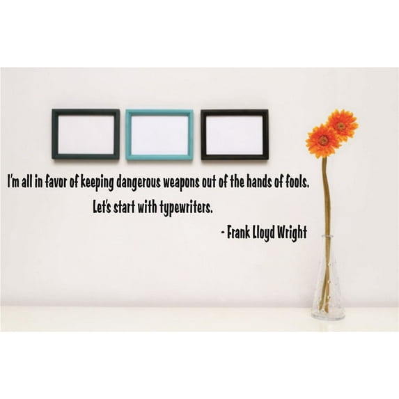 Custom Wall Decal : I'm all in favor of keeping dangerous weapons out of the hands of fools. Let's start with typewriters Quote 6 x 30