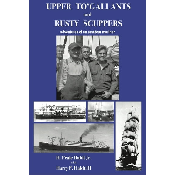 Upper To' Gallants and Rusty Scuppers: adventures of an amateur mariner (Paperback)