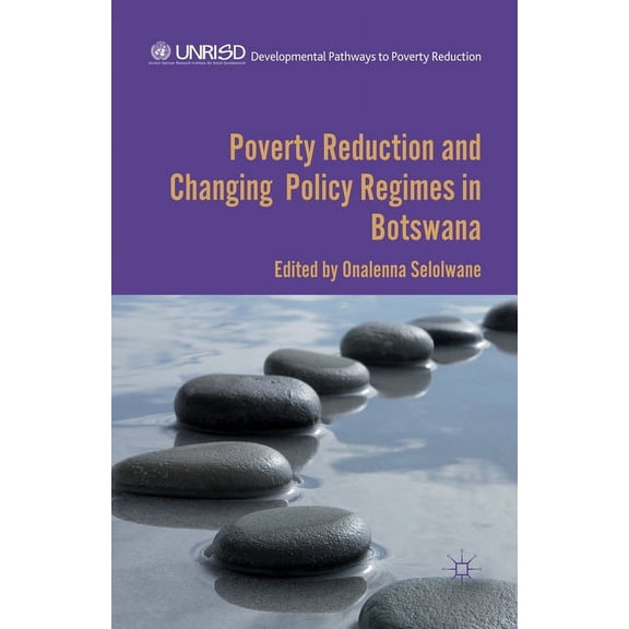 Developmental Pathways to Poverty Reduct Poverty Reduction and Changing Policy Regimes in Botswana, (Paperback)