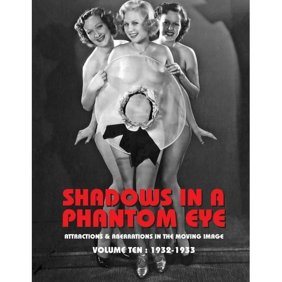 Shadows in a Phantom Eye Shadows in a Phantom Eye, Volume 10 (1932-1933): Attractions & Aberrations In The Moving Image 1872-1949, Book 10, (Paperback)