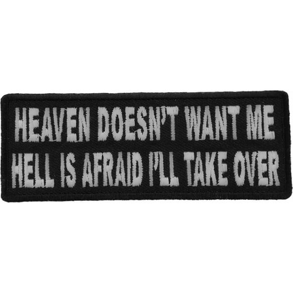 Heaven Doesn't Want Me Hell Is Afraid I'll Take Over Funny Iron on Patch