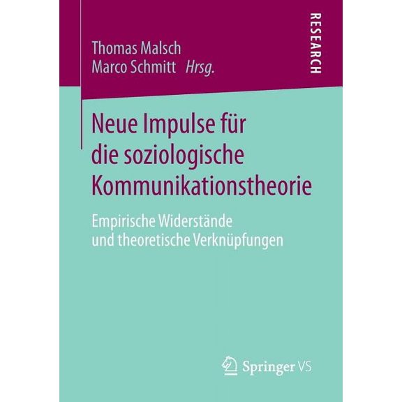 Neue Impulse Für Die Soziologische Kommunikationstheorie: Empirische Widerstände Und Theoretische Verknüpfungen, (Paperback)