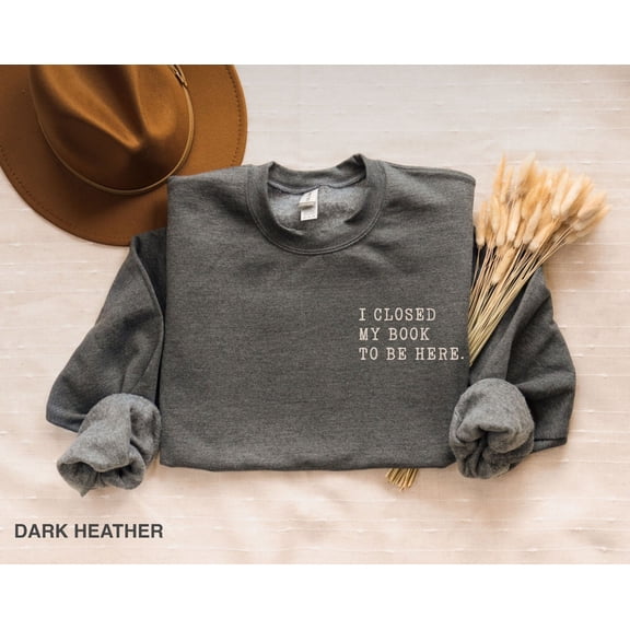 Tee Clo Closed My Book Sweatshirt Literary Teacher Reader Retro Cozy Outfit, Full size S-5XL
