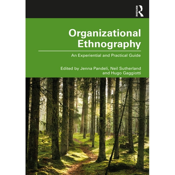 Organizational Ethnography: An Experiential and Practical Guide, (Hardcover)