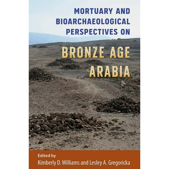 Bioarchaeological Interpretations of the Mortuary and Bioarchaeological Perspectives on Bronze Age Arabia, (Hardcover)