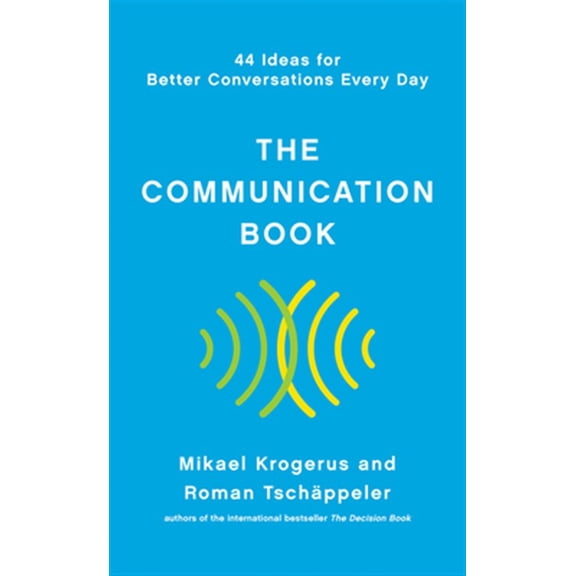 Pre-Owned The Communication Book: 44 Ideas for Better Conversations Every Day (Hardcover) 1324001984 9781324001980