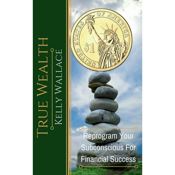 True Wealth - Reprogram Your Subconscious For Financial Success, (Paperback)