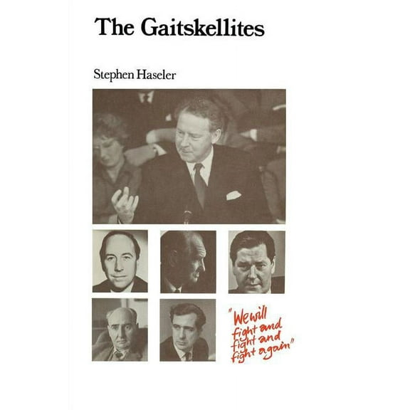 The Gaitskellites: Revisionism in the British Labour Party 1951-64, (Paperback)