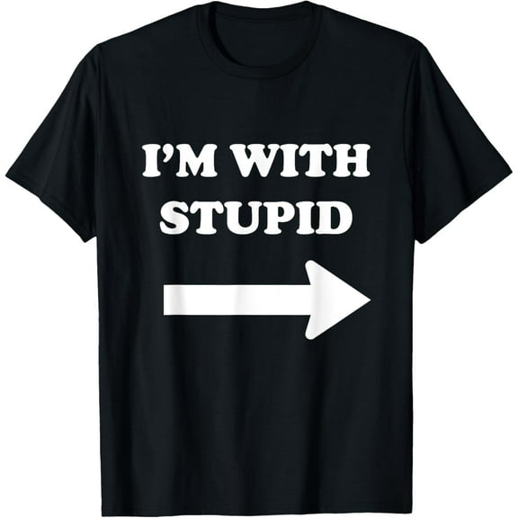 I'm with stupid T-shirt Funny dumb Novelty Arrow Direction T-Shirt