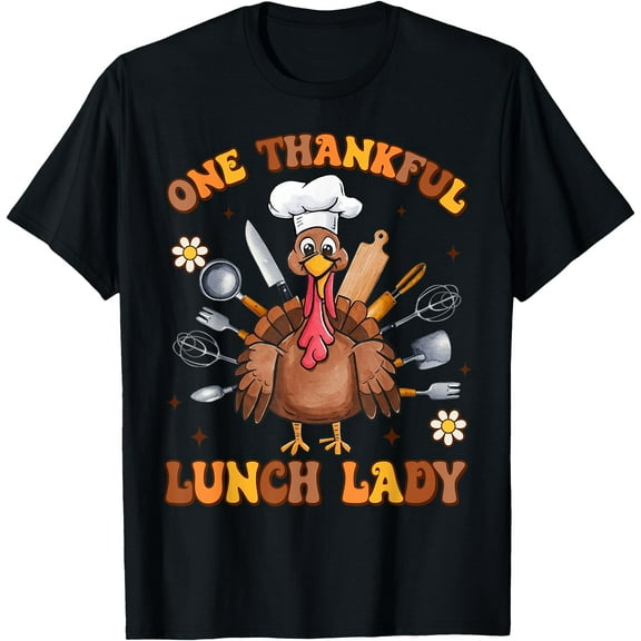 Groovy One Thankful Lunch Lady Thanksgiving Turkey Funny T-Shirt,Top Tees,Black