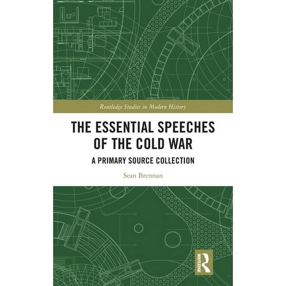 Routledge Studies in Modern History The Essential Speeches of the Cold War: A Primary Source Collection, (Hardcover)
