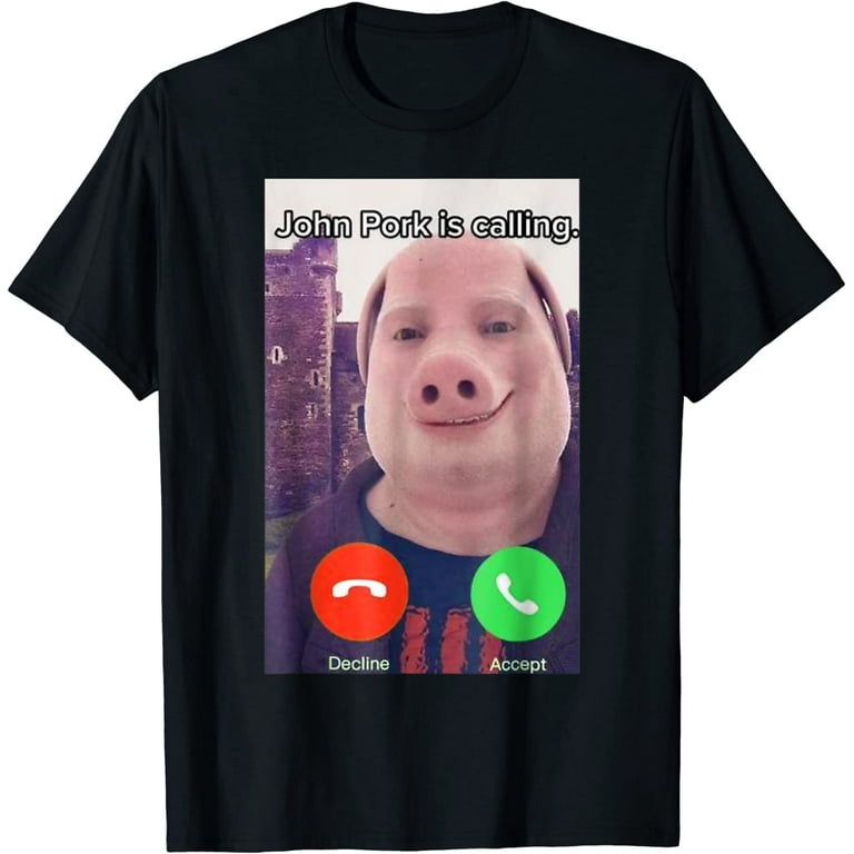 John Pork Is Calling Funny Answer Call Phone T-Shirt 