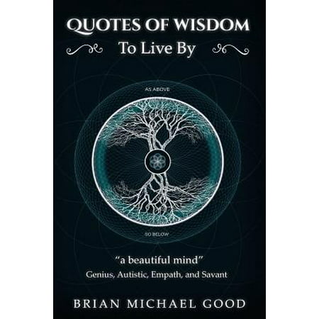 Self Help Books : Quotes of Wisdom to Live By: Quotes from a Genius, Autistic, Empath, and