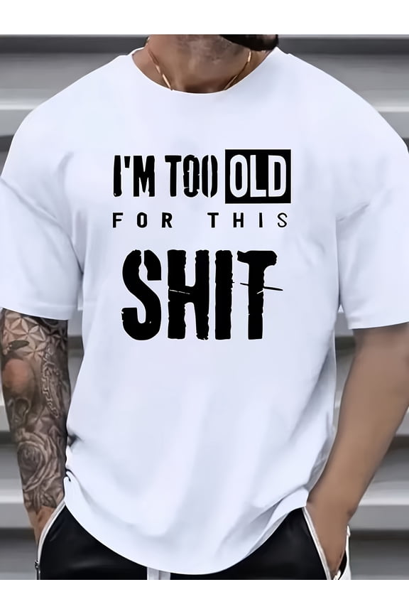 Men's Funny Sarcastic T-Shirt - "I'm Too Old for This Shit" Bold Print Tee - Lightweight Polyester Shirt with Distressed Font - Casual Humor Gift for Dad, Husband, Older Men